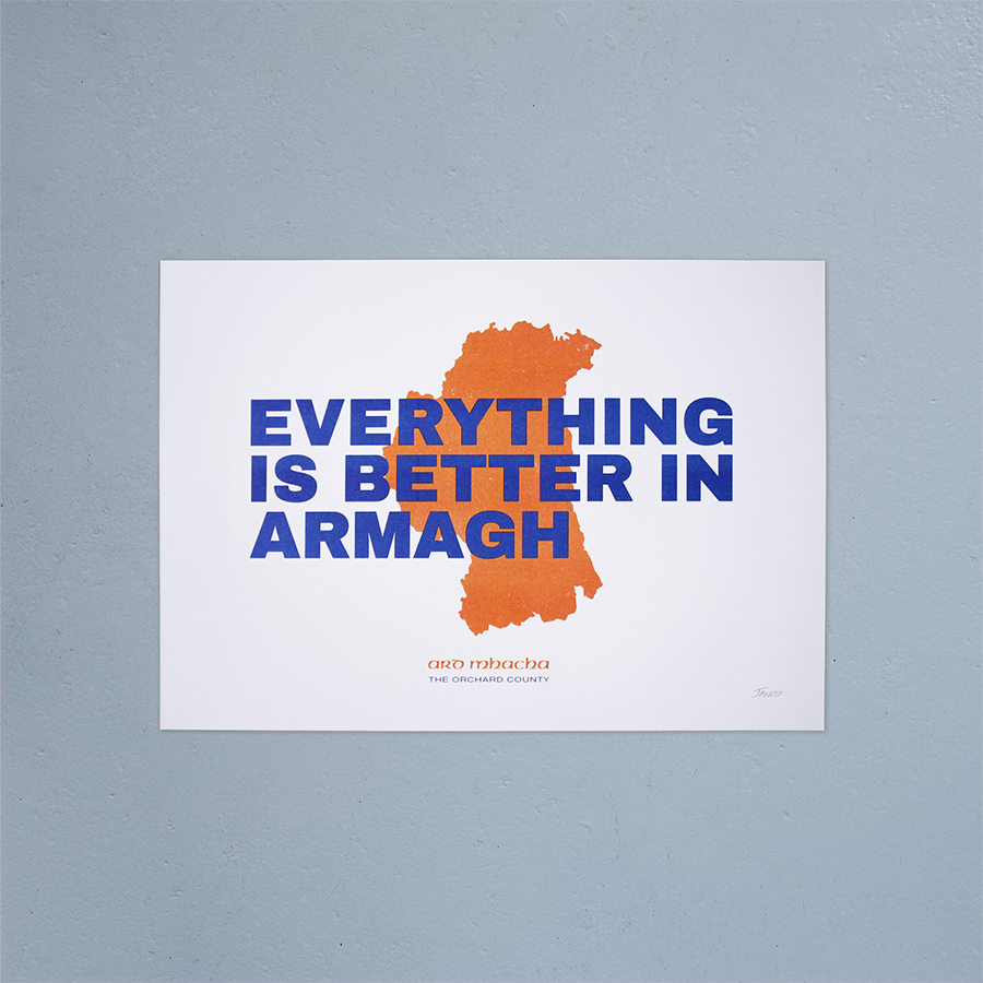 Everything Is Better In Armagh Riso Print