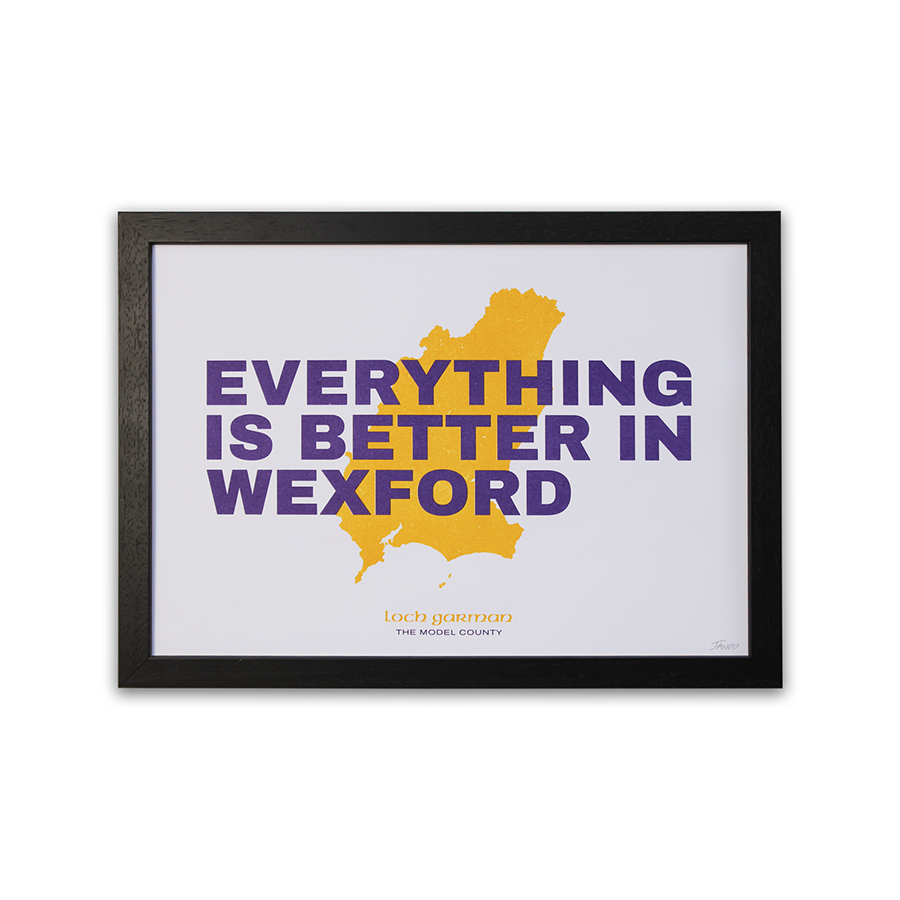 Everything Is Better In Wexford