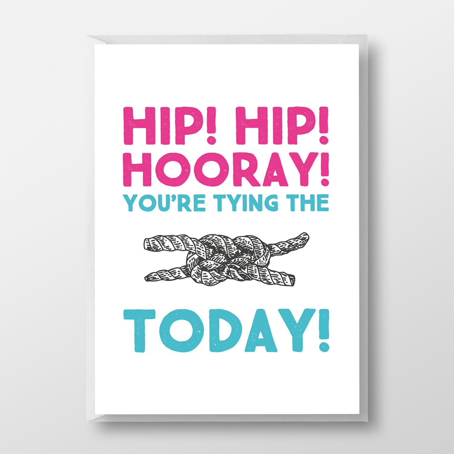 Hip Hip Hooray You're Tying The Knot Today