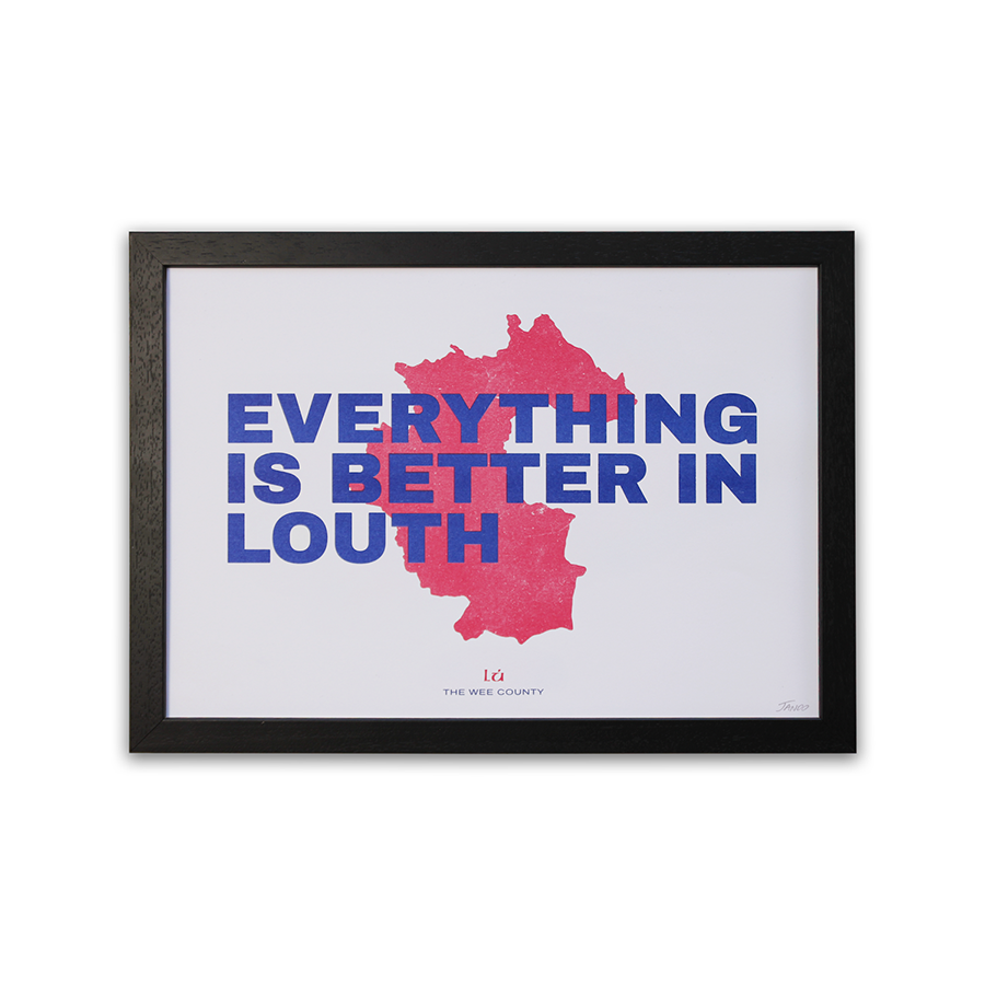 Everything Is Better In Louth