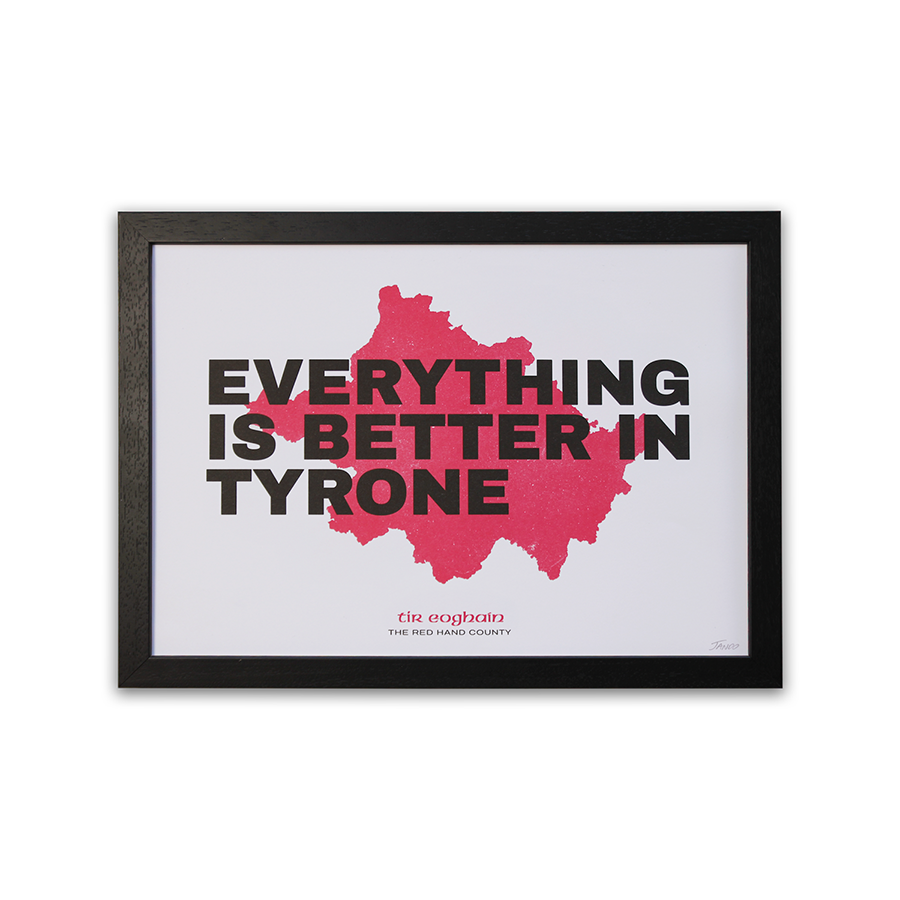 Everything Is Better In Tyrone